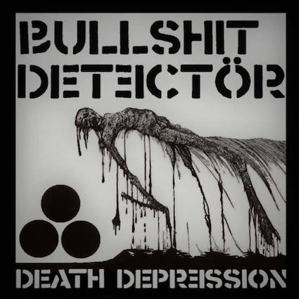 Bullshit Detector : Death depression LP